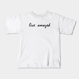 Live Amazed Word Art Script Typography in Black and White Kids T-Shirt